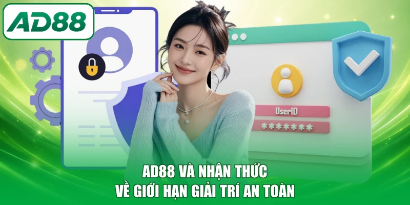 AD88 và nhận thức về giới hạn giải trí an toàn
